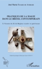 Image for Pratiques de la magie dans le Bresil contemporain: A l&#39;ecoute de Ze de Regina rezador et guerisseur