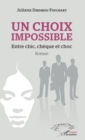 Image for Un choix impossible. Entre chic, cheque et choc: Roman