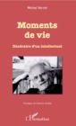 Image for Moments de vie: Itineraire d&#39;un intellectuel