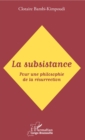 Image for La subsistance: Pour une philosophie de la resurrection