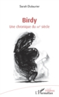 Image for Birdy: Une chronique du XXe siecle