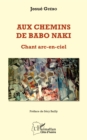 Image for Aux chemins de Babo Naki: Chant arc-en-ciel