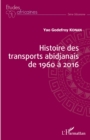 Image for Histoire des transports abidjanais de 1960 a 2016