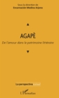 Image for Agape: De l&#39;amour dans le patrimoine litteraire