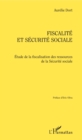 Image for Fiscalite et Securite sociale: Etude de la fiscalisation des ressources de la Securite sociale