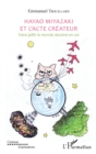 Image for Hayao Miyazaki et l&#39;acte createur: Faire jaillir le monde dessine en soi