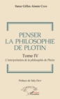 Image for Penser la philosophie de Plotin Tome IV: L&#39;interpretation de la philosophie de Plotin
