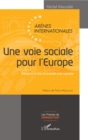Image for Une voie sociale pour l&#39;Europe: Emergence et luttes de la societe civile organisee - Preface de Pierre Moscovici