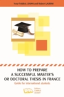 Image for How to prepare a successful Master&#39;s or Doctoral thesis in France: Guide for international students