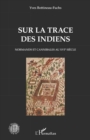 Image for Sur la trace des Indiens: Normands et cannibales au XVIe siecle
