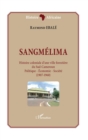 Image for Sangmelima. Histoire coloniale d&#39;une ville forestiere du Sud-Cameroun: Politique - Economie - Societe - (1907-1960)