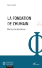 Image for La fondation de l&#39;humain: Recherche kantienne