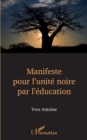Image for Manifeste pour l&#39;unite noire par l&#39;education