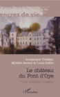 Image for Chateau du Pont d&#39;Oye: Une memoire vivante