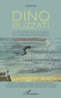 Image for Dino Buzzati: Le peintre qui ecrivait des tableaux impossibles