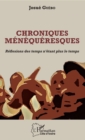 Image for Chroniques menequeresques: Reflexions des temps n&#39;etant plus le temps