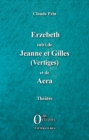 Image for Erzebeth suivi de Jeanne et Gilles (Vertiges) et de Aera: Theatre
