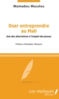 Image for Oser entreprendre au Mali: Une des alternatives a l&#39;emploi des jeunes