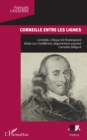 Image for Corneille entre les lignes: Corneille, critique de Shakespeare. Alidor ou L&#39;indifferent, deguisement pastoral, - Corneille defigure