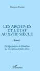 Image for Les archives et l&#39;Etat au XVIIIe siecle: Tome 1 : Les diplomatistes de l&#39;Academie des inscriptions et belles-lettres