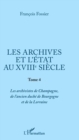 Image for Les archives et l&#39;Etat au XVIIIe siecle: Tome 4 - Les archivistes de Champagne, de l&#39;ancien duche de Bourgogne et de Lorraine
