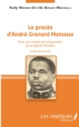 Image for Le proces d&#39;Andre Grenard Matsoua: Pour son combat de restauration de la dignite africaine (Congo-Brazzaville)