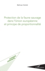 Image for Protection de la faune sauvage dans l&#39;Union europeenne et principe de proportionnalite