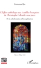Image for L&#39;Eglise catholique aux Antilles francaises de Christophe Colomb a nos jours: De la catholicisation a l&#39;evangelisation