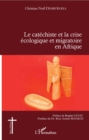 Image for Le catechiste et la crise ecologique et migratoire en Afrique
