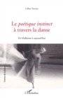 Image for Le Poetique instinct a travers la danse: De Mallarme a aujourd&#39;hui