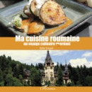 Image for Ma cuisine roumaine: un voyage culinaire mordant