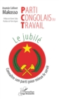 Image for Parti Congolais du Travail. Le jubile: Connaitre son parti pour mieux le servir