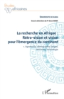 Image for La recherche en Afrique Tome 1 : retro-vision et vision pour l&#39;emergence du continent: 1. Agronomie, demographie, langue, litterature, technologie
