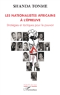 Image for Les nationalistes africains a l&#39;epreuve: Strategies et tactiques pour le pouvoir