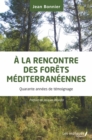 Image for la rencontre des forets mediterraneennes: Quarante annees de temoignage