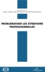 Image for Problematiser les situations professionnelles