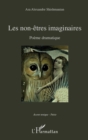 Image for Les non-etres imaginaires: Poeme dramatique