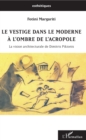 Image for Le vestige dans le moderne a l&#39;ombre de l&#39;Acropole: La vision architecturale de Dimitris Pikionis
