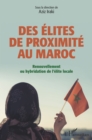 Image for Des elites de proximite au Maroc: Renouvellement ou hybridation de l&#39;elite locale