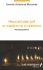 Image for Messianisme juif et esperance chretienne: Hier et aujourd&#39;hui
