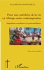 Image for Pour une catechese de la vie en Afrique noire contemporaine: Impulsions conciliaires et postconciliaires