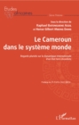 Image for Le Cameroun dans le systeme monde: Regards pluriels sur la dynamique internationale d&#39;un Etat tiers-mondiste