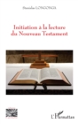 Image for Initiation a la lecture du Nouveau Testament