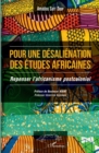 Image for Pour une desalienation des etudes africaines: Repenser l&#39;africanisme postcolonial