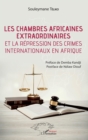 Image for Les chambres africaines extraordinaires et la repression des crimes internationaux en Afrique