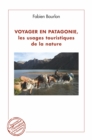 Image for Voyager En Patagonie, Les Usages Touristiques De La Nature