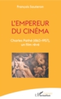 Image for L&#39;empereur du cinema: Charles Pathe (1863-1957), un film reve