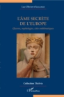 Image for L&#39;ame secrete de l&#39;Europe: Oeuvres, mythologies, cites emblematiques