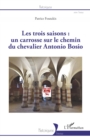 Image for Les trois saisons :: un carrosse sur le chemin du chevalier Antonio Bosio