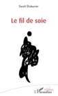 Image for Le fil de soie